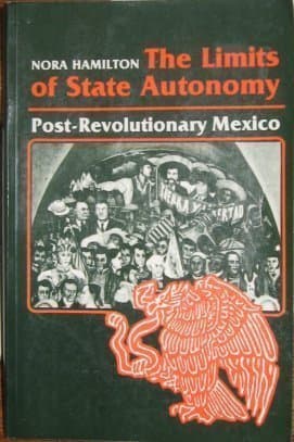Book cover for The Limits of State Autonomy: Post-Revolutionary Mexico (Princeton Legacy Library) by Hamilton, Nora