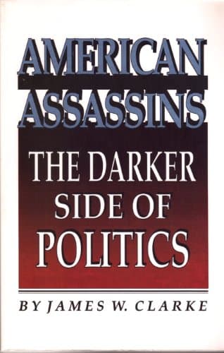 Book cover for American Assassins: The Darker Side of Politics by Clarke, James W.