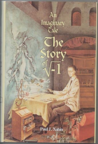 Book cover for An Imaginary Tale: The Story of [the square root of minus one] by Nahin, Paul J.