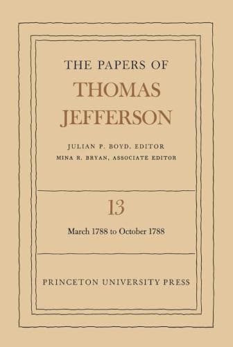 Book cover for Papers of Thomas Jefferson : March-October, 1788, Vol. 13 (The Papers of Thomas Jefferson, 13) by Jefferson, Thomas