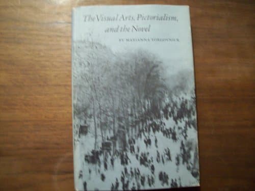 The Visual Arts, Pictorialism, and the Novel: James, Lawrence, and Woolf (Princeton Legacy Library)