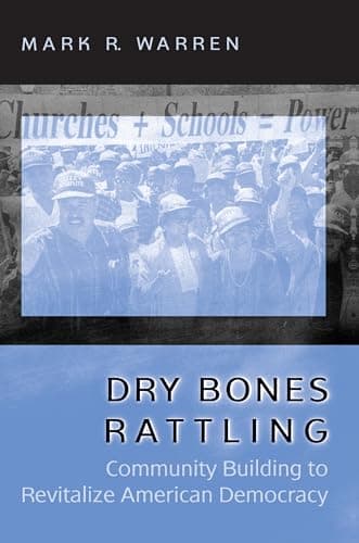 Book cover for Dry Bones Rattling: Community Building to Revitalize American Democracy (Princeton Studies in American Politics) by Warren, Mark R.