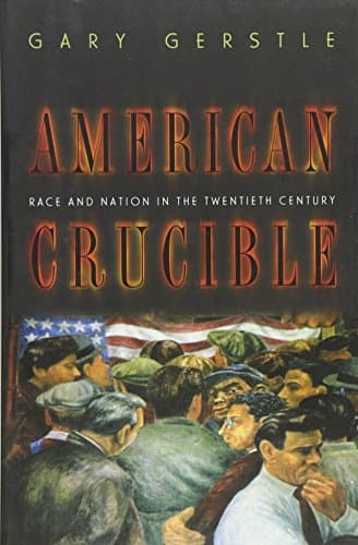 Book cover for American Crucible: Race and Nation in the Twentieth Century by Gerstle, Gary