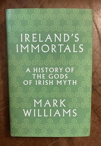 Book cover for Ireland's Immortals: A History of the Gods of Irish Myth by Williams, Mark