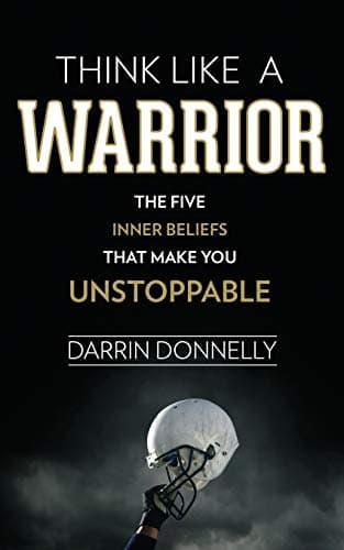 Book cover for Think Like a Warrior: The Five Inner Beliefs That Make You Unstoppable (Sports for the Soul) by Donnelly, Darrin