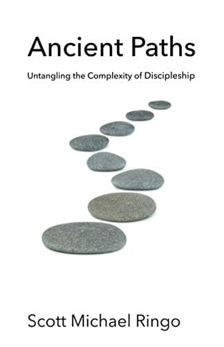 Book cover for Ancient Paths: Untangling the Complexity of Discipleship by Ringo, Scott Michael