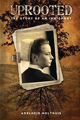 Book cover for Uprooted: The Story of an Immigrant by Holthuis, Adelheid