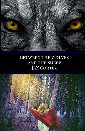 Book cover for Between the Wolves and the Sheep by Cortez, Jax
