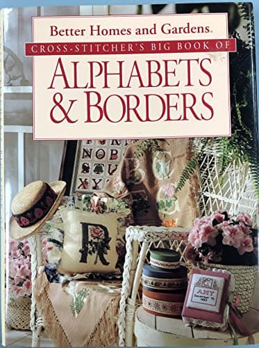 Book cover for Cross-Stitcher's Big Book of Alphabets & Borders by Better Homes and Gardens Books