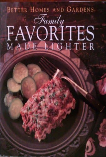 Book cover for Better Homes and Gardens Family Favorites Made Lighter by Better Homes & Gardens