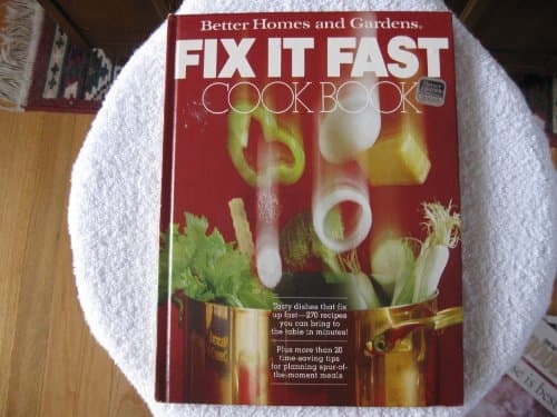 Better Homes And Gardens Fix It Fast Cook Book