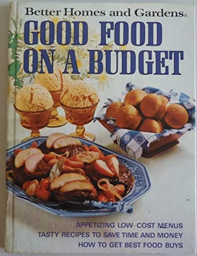 Book cover for GOOD FOOD ON A BUDGET: APPETIZING LOW-COST MENUS; TASTY RECIPES TO SAVE TIME AND MONEY; HOW TO GET BEST FOOD BUYS (BETTER HOMES AND GARDENS BOOKS) by DON DOOLEY, ETAL