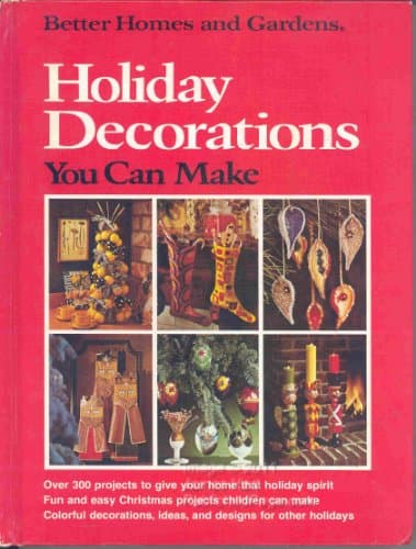 Book cover for Better Homes And Gardens Holiday Decorations You Can Make by Robinson, Malcolm E.