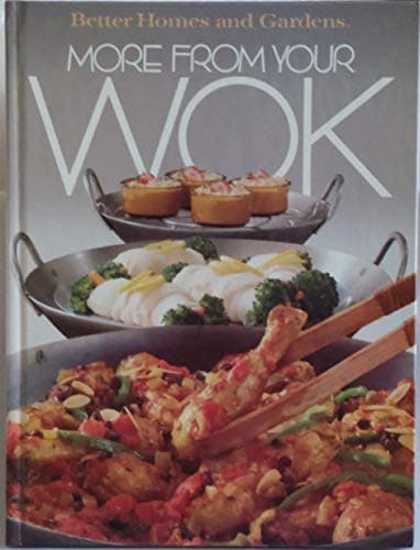 Book cover for Better Homes and Gardens More from Your Wok by Heiken, Sharyl (Editor) / Woolever, Elizabeth (Editor)