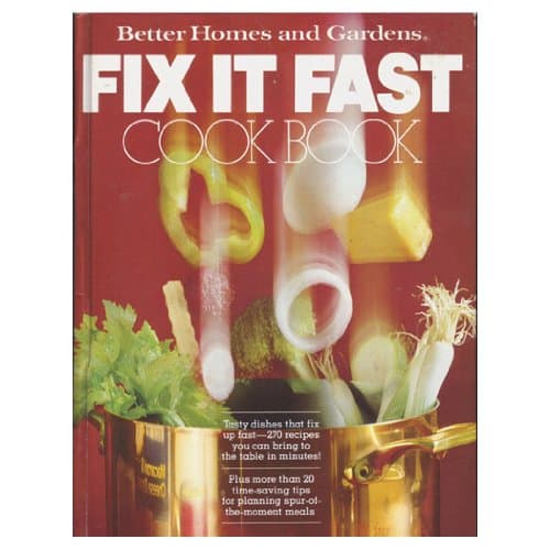 Better Homes and Gardens Fix It Fast Cook Book