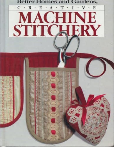 Book cover for Creative Machine Stitchery (Better Homes and Gardens) by Better Homes & Garden Staff