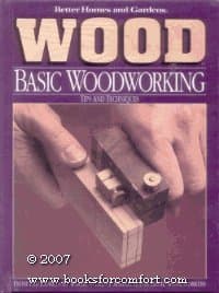 Book cover for Better Homes and Gardens Wood Basic Woodworking Tips and Techniques by Sue Heinemann (senior editor)
