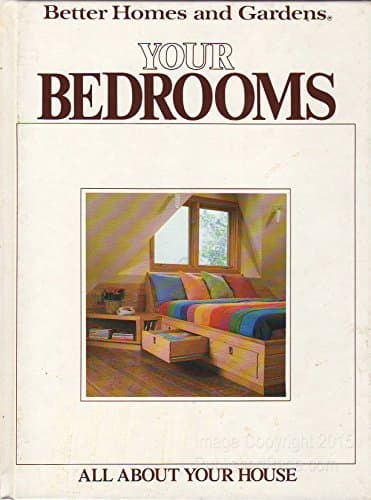 Better Homes and Gardens Your Bedrooms (All About Your House)