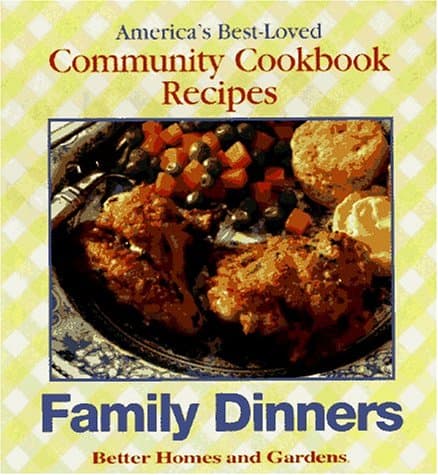 Book cover for Family Dinners: America's Best-Loved Community Cookbook Recipes by Better Homes and Gardens Books