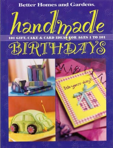 Book cover for Handmade Birthdays - Gift, Cake & Card Ideas For Ages 1 To 101 by Carol Field, Editor Better Homes And Gar
