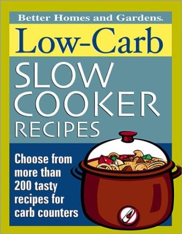 Book cover for Low Carb Slow Cooker Recipes by Better Homes and Gardens Books