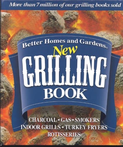 Book cover for Better Homes and Gardens New Grilling Book: Charcoal, Gas, Smokers, Indoor Grills, Turkey Fryers, Rotisseries by Miller, Jan
