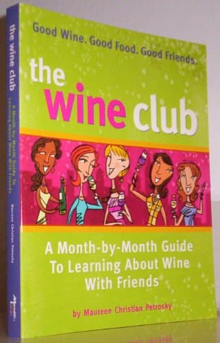 Book cover for The Wine Club: A Month-By-Month Guide To Learning About Wine With Friends by Petrosky, Maureen Christian