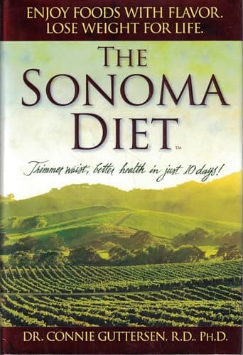 The Sonoma Diet: Trimmer Waist, Better Health in Just 10 Days!