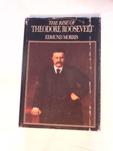 Book cover for The Rise of Theodore Roosevelt by Morris, Edmund