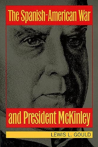 Book cover for The Spanish-American War and President McKinley by Gould, Lewis L.