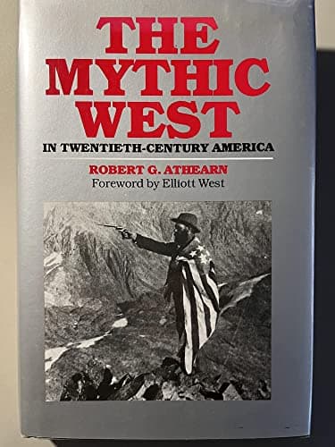 Book cover for The Mythic West in Twentieth-Century America by Robert G. Athearn