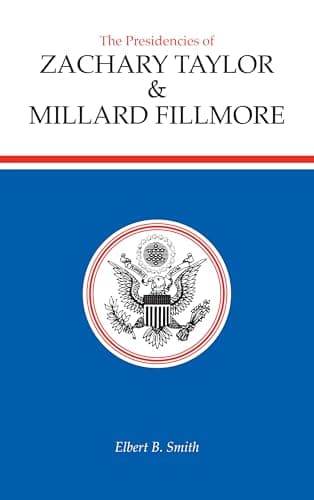 Book cover for The Presidencies of Zachary Taylor and Millard Fillmore (American Presidency Series) by Smith, Elbert B.