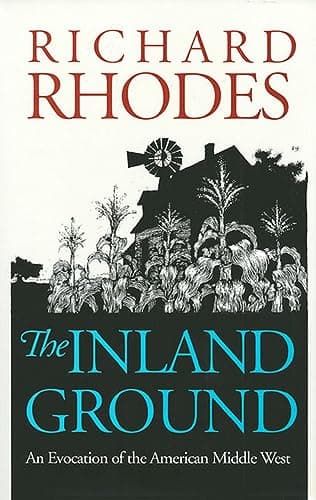 Book cover for The Inland Ground: An Evocation of the American Middle West?Revised Edition by Rhodes, Richard