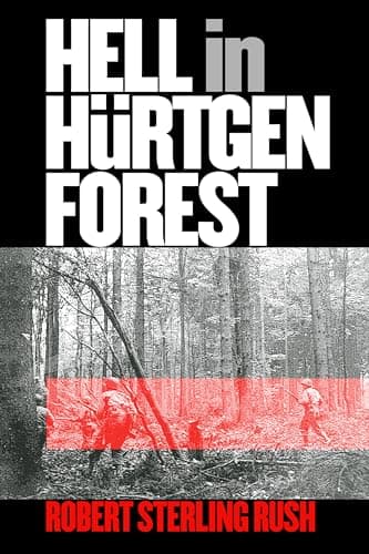 Book cover for Hell in Hürtgen Forest: The Ordeal and Triumph of an American Infantry Regiment (Modern War Studies) by Rush, Robert Sterling