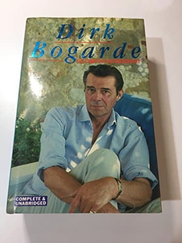 Dirk Bogarde: The Complete Autobiography