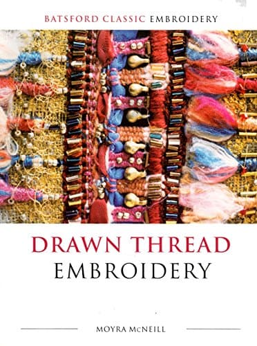 Book cover for Drawn Thread Embroidery (Batsford Classic Embroidery) by McNeill, Moyra