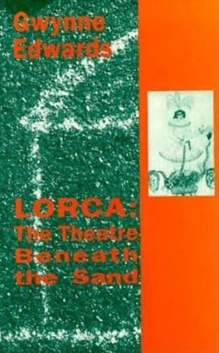 Book cover for Lorca: The Theatre Beneath the Sand by Edwards, Gwynne
