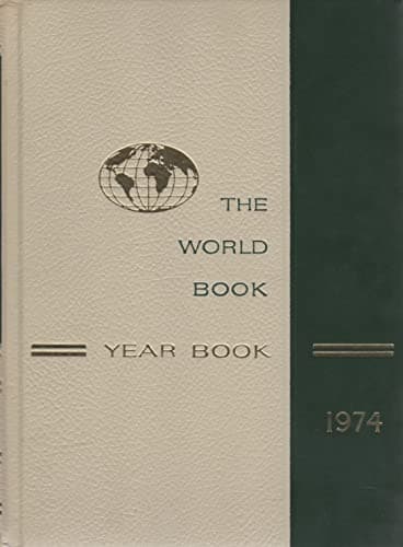 Book cover for The 1974 World Book Year Book: A Review Of The Events Of 1973. by Editors Of World Book Encyclopedia.