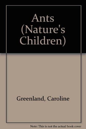 Book cover for Ants (Nature's Children) by Greenland, Caroline