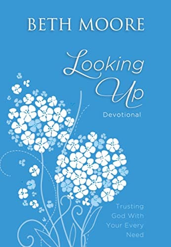 Book cover for Looking Up: Trusting God With Your Every Need by Moore, Beth