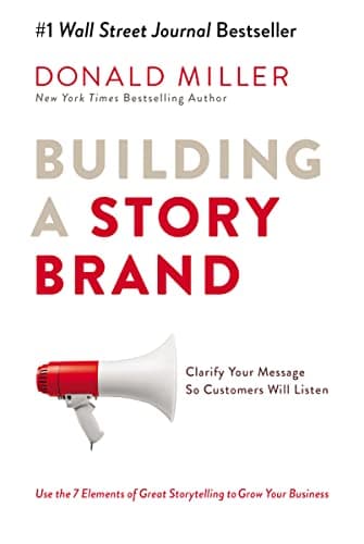 Book cover for Building a StoryBrand: Clarify Your Message So Customers Will Listen by Miller, Donald