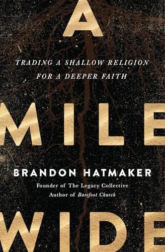 A Mile Wide: Trading a Shallow Religion for a Deeper Faith
