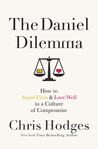 Book cover for The Daniel Dilemma: How to Stand Firm and Love Well in a Culture of Compromise by Hodges, Chris