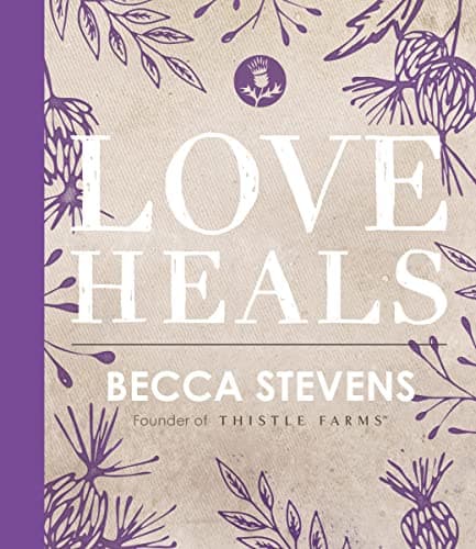 Book cover for Love Heals: Finding Wholeness and Hope After Brokenness by Stevens, Becca