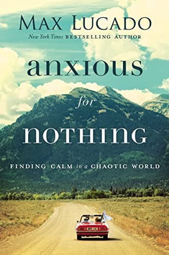 Book cover for Anxious for Nothing: Finding Calm in a Chaotic World by Lucado, Max