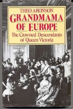 Book cover for Grandmama of Europe: The crowned descendants of Queen Victoria by Theo Aronson