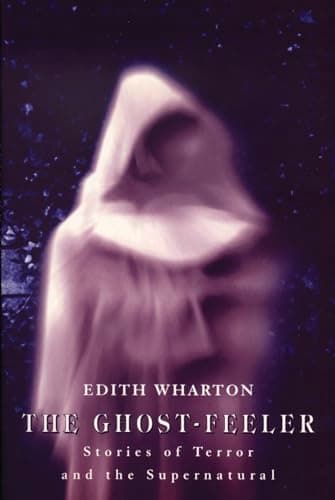 Book cover for The Ghost-Feeler: Stories of Terror and the Supernatural by Wharton, Edith