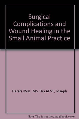 Surgical Complications and Wound Healing in the Small Animal Practice