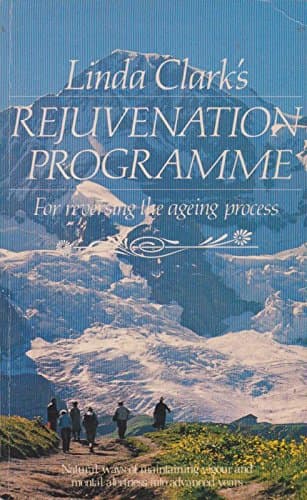Book cover for Linda Clark's Rejuvenation Programme - For Reversing The Ageing Process - Natural Ways of Maintaing Vigour and Mental Alertness Into Advanced Years by Linda A. Clark