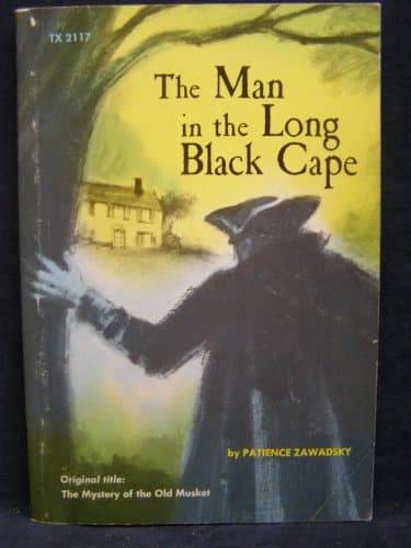 Book cover for The Man in the Long Black Cape (Original Title: The Mystery of the Old Musket) by Patience Zawadsky
